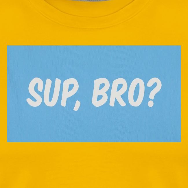 sup bro tee #2