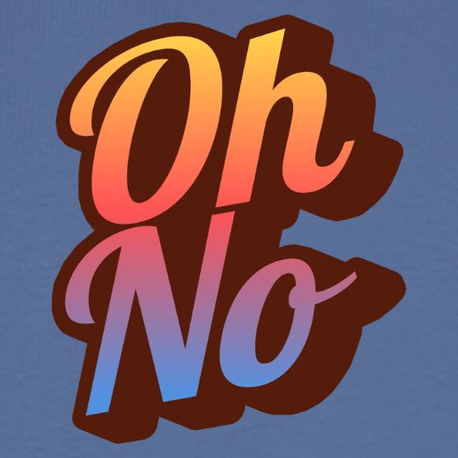 Oh No!