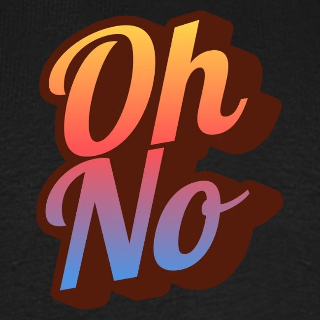 Oh No!