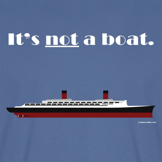 It's a ship, not a boat! (Ocean Liner Variant)