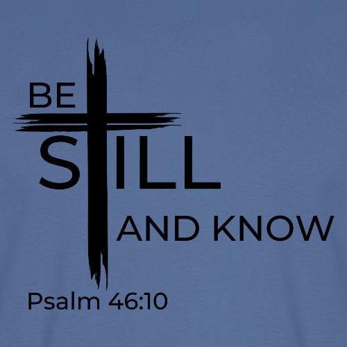 Be still and know that I AM GOD. Psalm 46:10 Shirt - Men's Premium T-Shirt