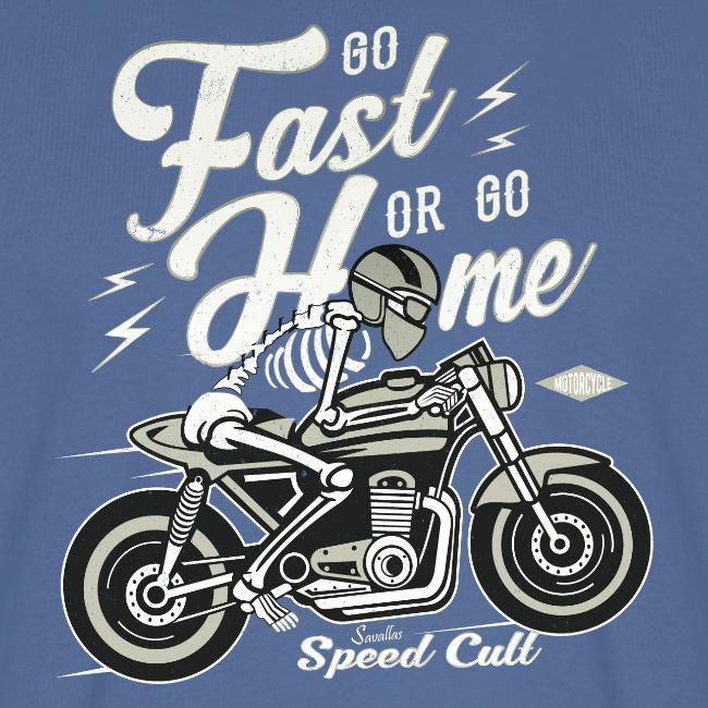 Go Fast Or Go Home