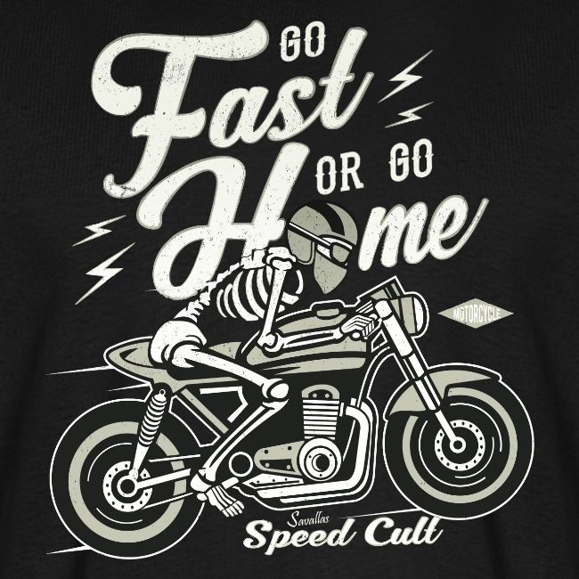 Go Fast Or Go Home