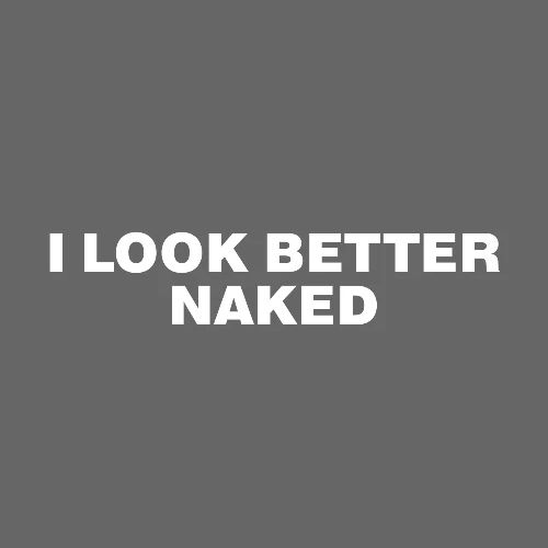 I LOOK BETTER NAKED - Men's Premium T-Shirt