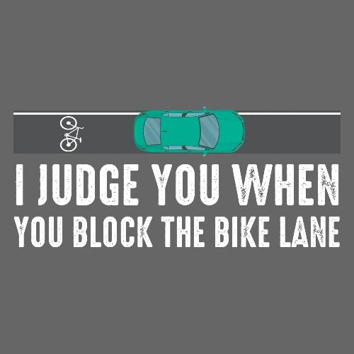 I Judge You When You Block the Bike Lane - Men's Premium T-Shirt