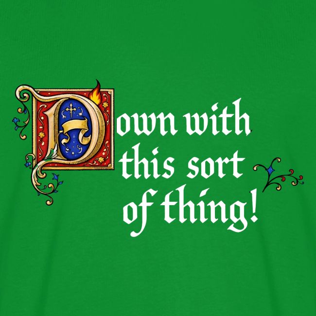 Down with this sort of thing