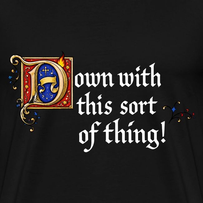 Down with this sort of thing