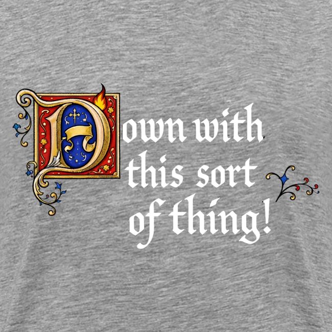 Down with this sort of thing