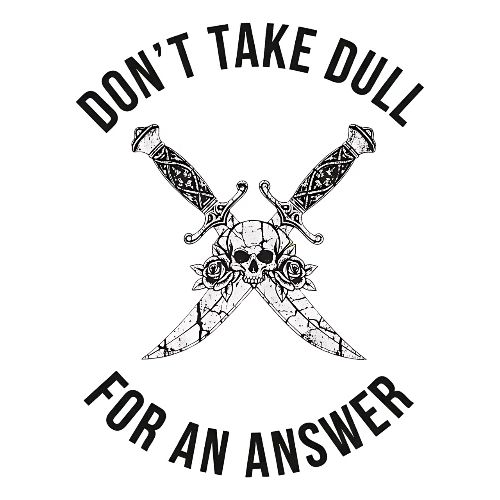 Don't Take Dull For An Answer Sharp Knife Humor - Men's Premium T-Shirt