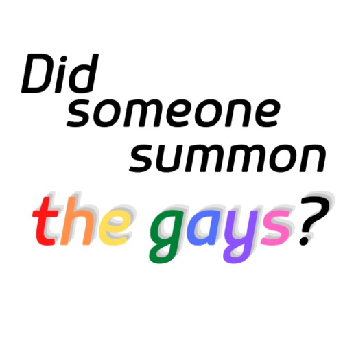 Did someone summon the gays? - Men's Premium T-Shirt