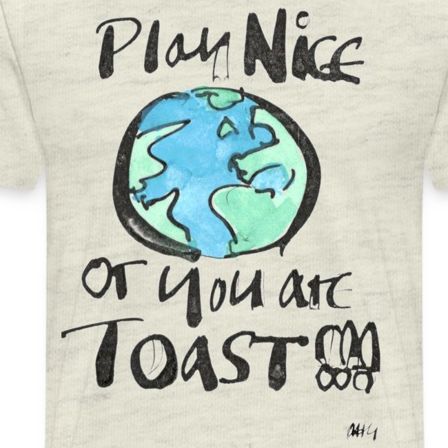 Play Nice or you are toast