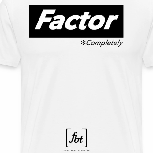 Factor Completely [fbt] - Men's Premium T-Shirt