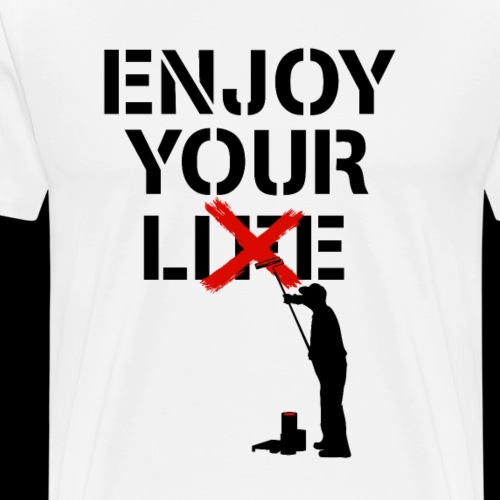 Enjoy Your Lie [Life] Street Art - Men's Premium T-Shirt