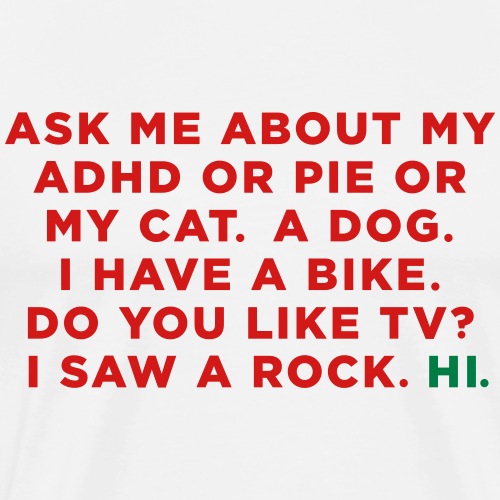 Ask me about my ADHD or Pie or My Cat. Funny Meme - Men's Premium T-Shirt