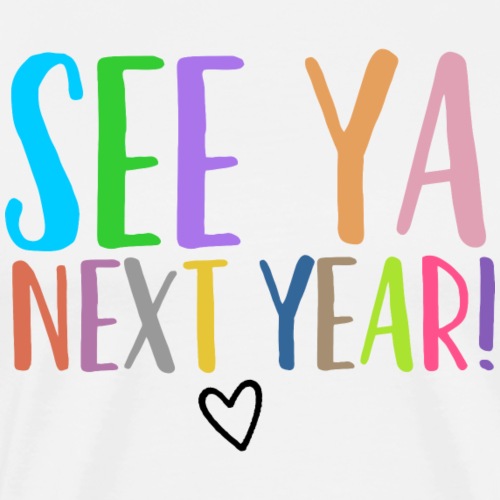 See Ya Next Year Teacher T-Shirt Add Your Name - Men's Premium T-Shirt