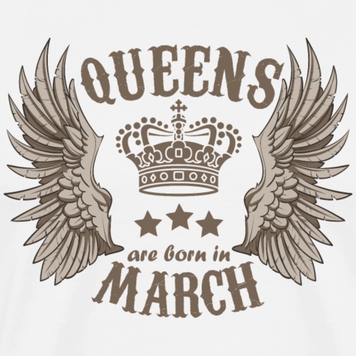 Queens are born in March - Men's Premium T-Shirt