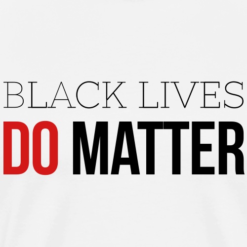 BLACK LIVES DO MATTER - Men's Premium T-Shirt