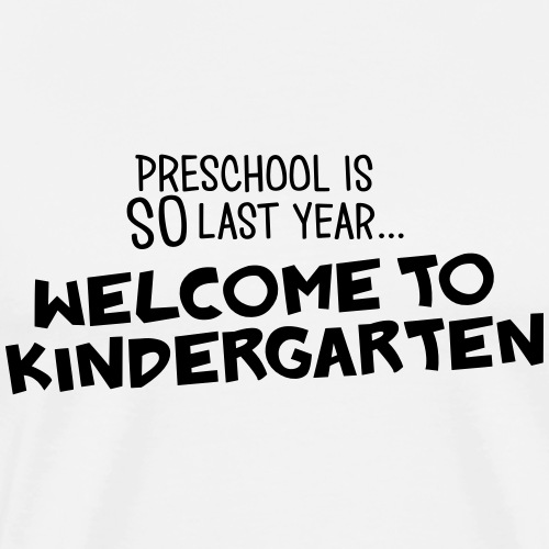 Welcome to Kindergarten Funny Teacher T-Shirt - Men's Premium T-Shirt