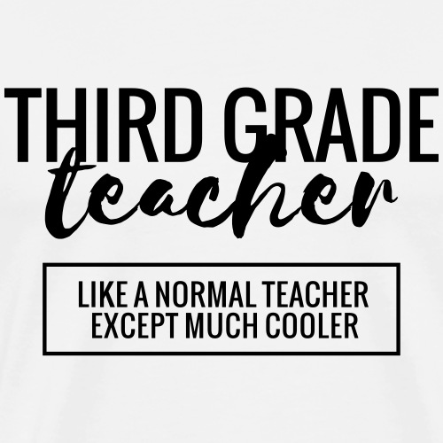 Cool 3rd Grade Teacher Funny Teacher T-shirt - Men's Premium T-Shirt