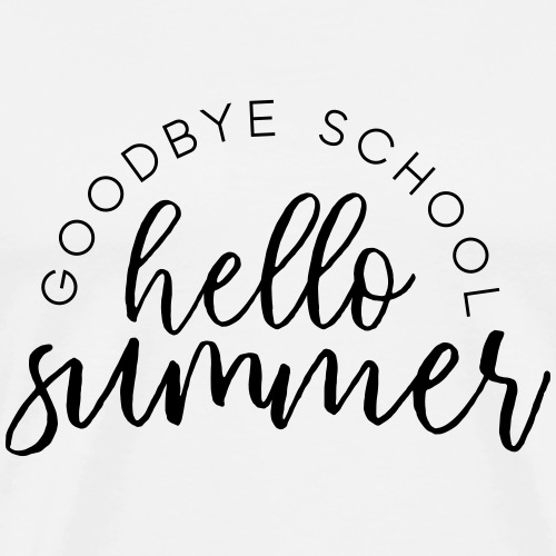 Goodbye School Hello Summer Teacher T-Shirts - Men's Premium T-Shirt