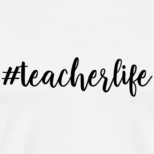 #teacherlife Pretty Teacher T-Shirts - Men's Premium T-Shirt