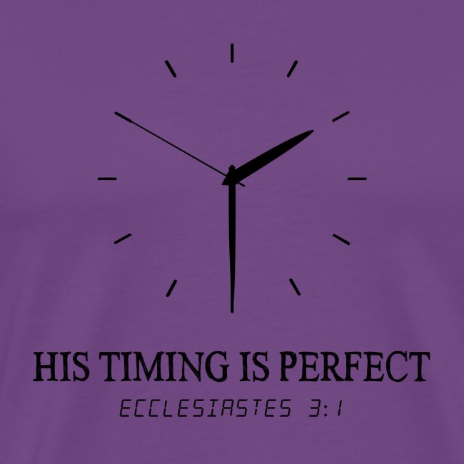 God's timing is perfect - Ecclesiastes 3:1 shirt