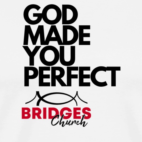 God Made You Perfect - Men's Premium T-Shirt