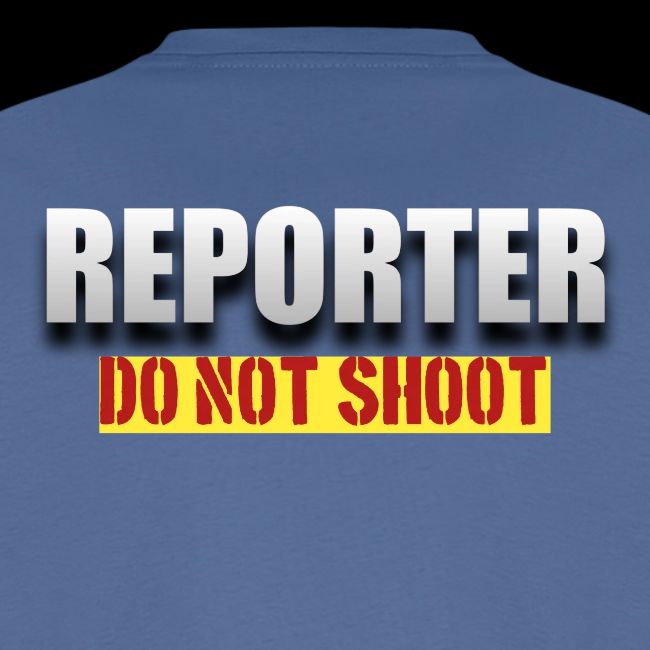 REPORTER. DO NOT SHOOT.