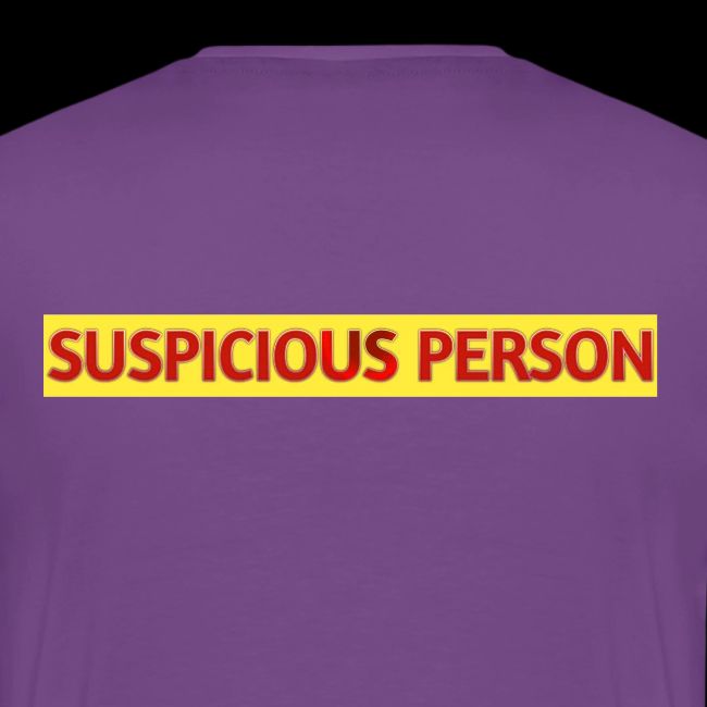 YOU ARE SUSPECT & SUSPICIOUS