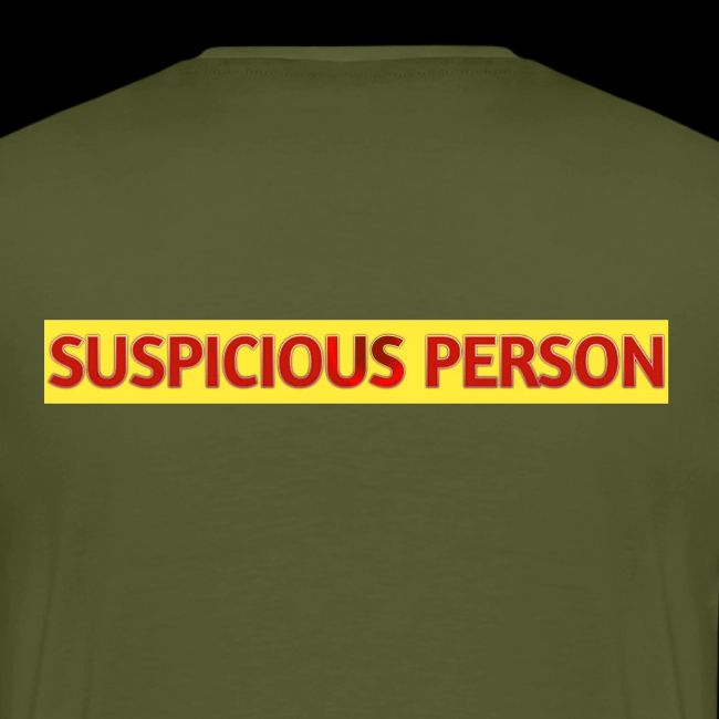 YOU ARE SUSPECT & SUSPICIOUS