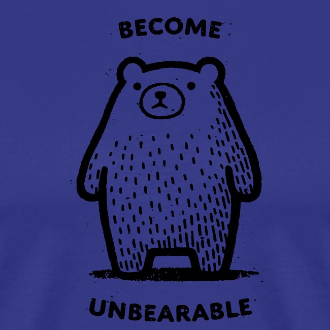Become Unbearable