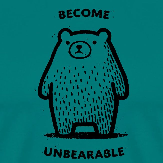 Become Unbearable