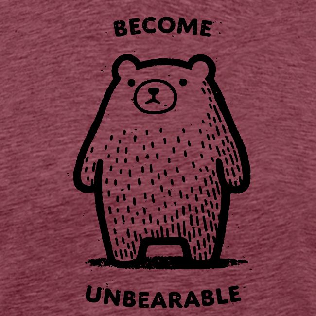 Become Unbearable