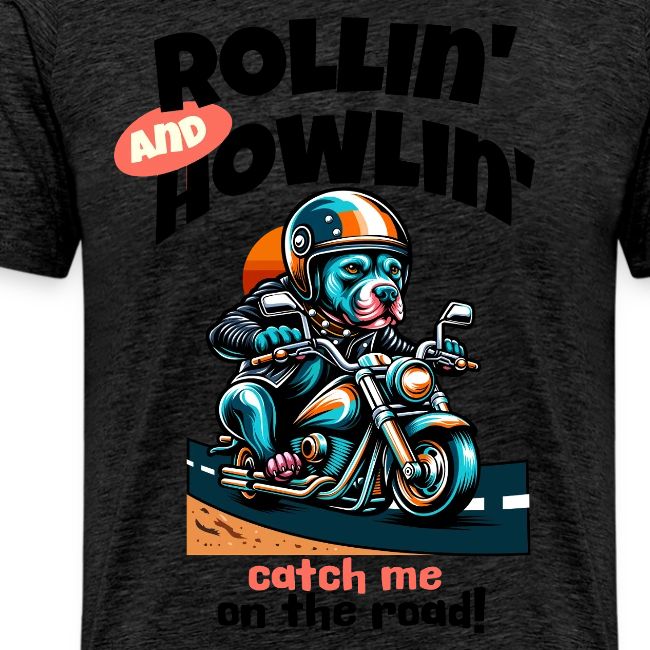 Rollin' and Howlin' - Blue Nose Pit Bull Design