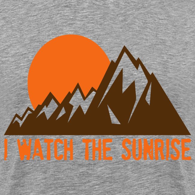 I WATCH THE SUNRISE