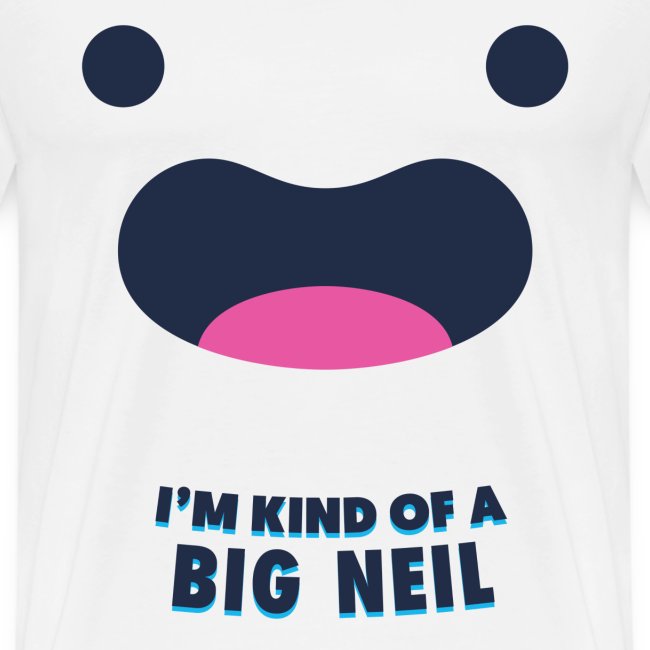 I'm kind of a big Neil