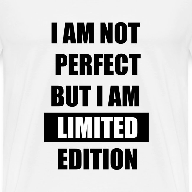 Je ne suis pas parfait mais je suis en édition limitée