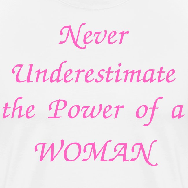 Never Underestimate the Power of a Woman