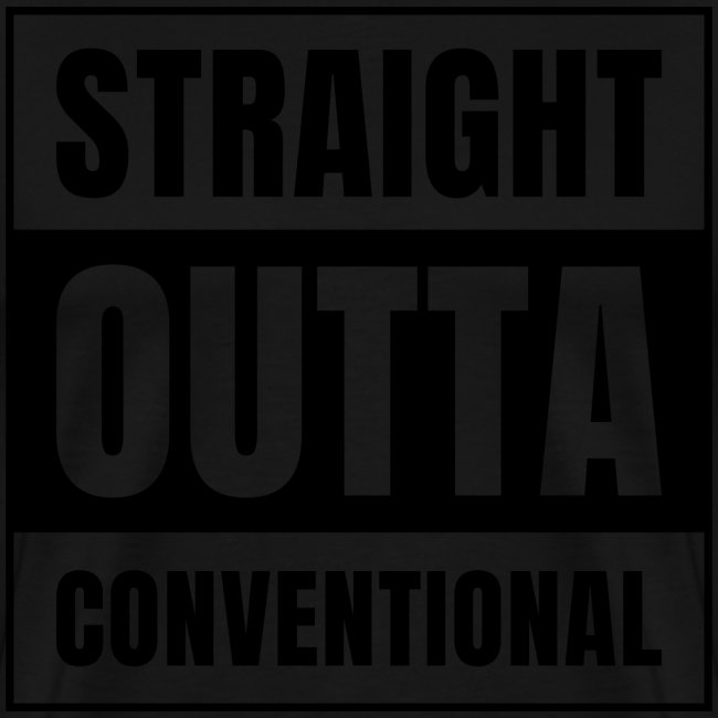 straight outta conventional