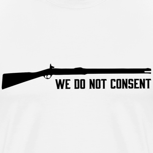 We Do Not Consent - Men's Premium T-Shirt