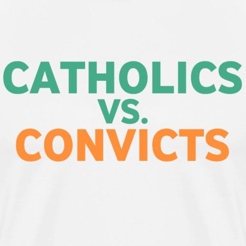 catholic vs convicts - Men's Premium T-Shirt