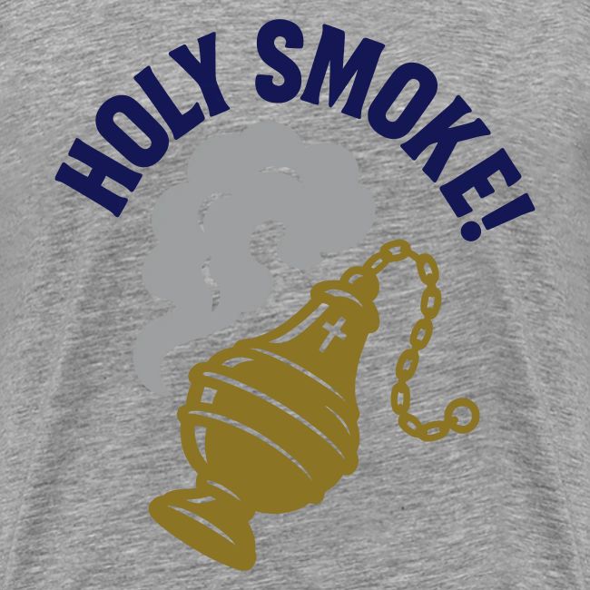 Holy Smoke!