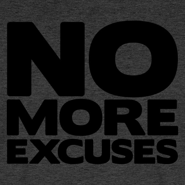 No More Excuses