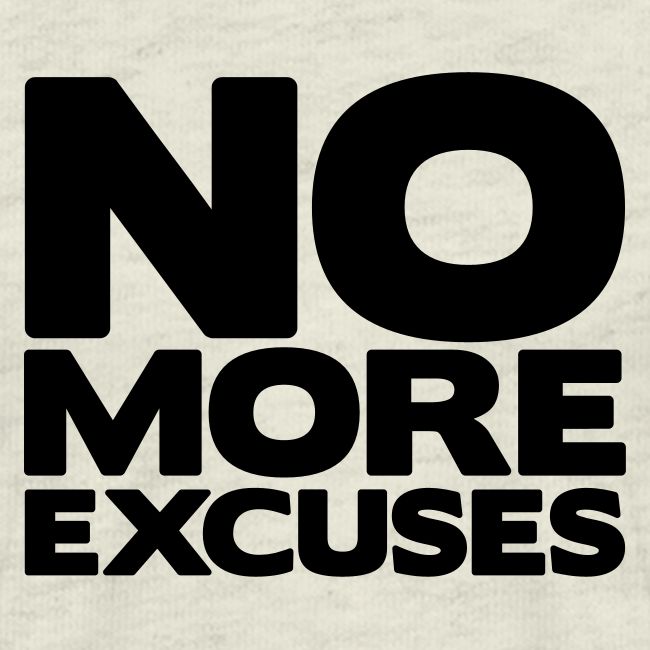 No More Excuses