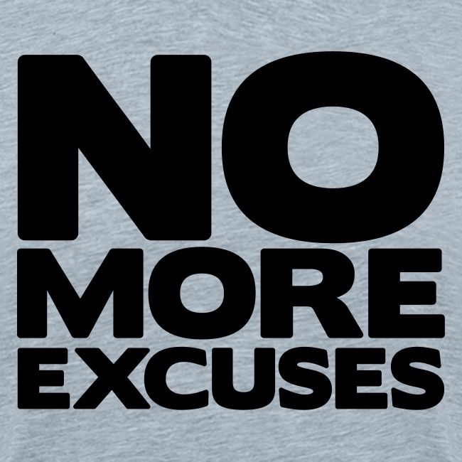 No More Excuses