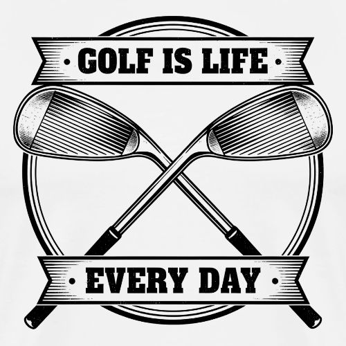 Golf Is Life Every Day - Golf Dad Gift Tee - Men's Premium T-Shirt