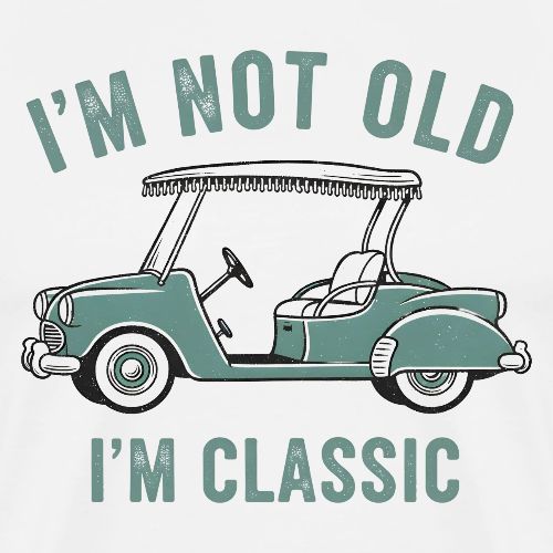 Unisex T-Shirt Classic Golf Cart Funny Saying Tee - Men's Premium T-Shirt