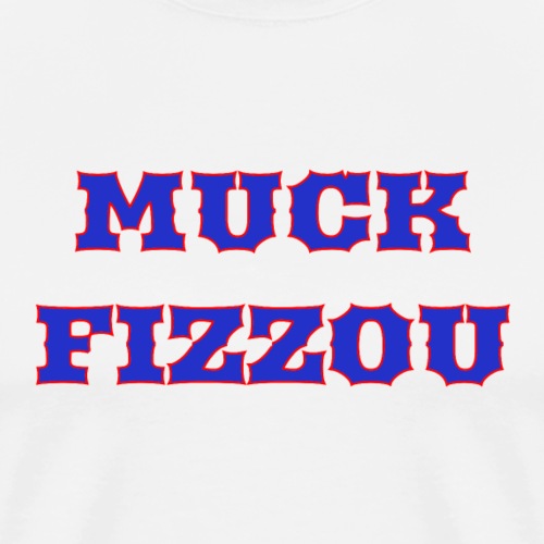 Muck Fizzou - Men's Premium T-Shirt