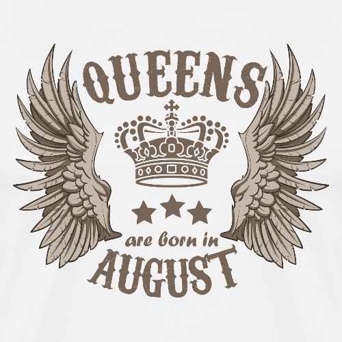 Queens are born in August - Men's Premium T-Shirt