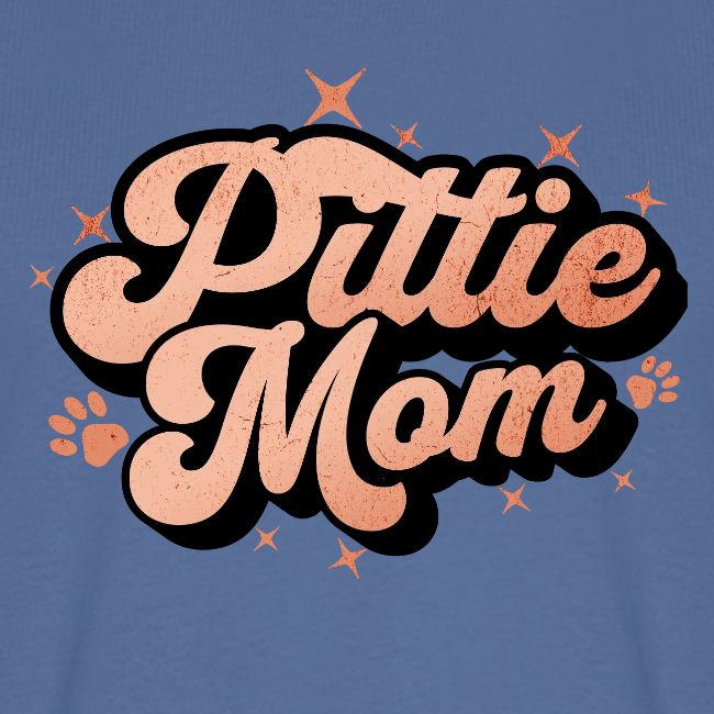 Pittie Mom - Proud Pit Bull Dog Mama